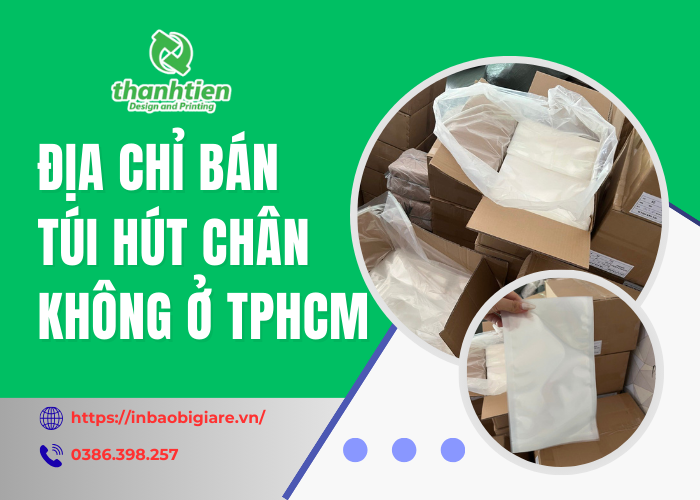 Địa Chỉ Bán Túi Hút Chân Không Ở TPHCM Giá Sỉ