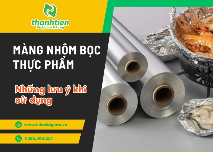 Màng Nhôm Bọc Thực Phẩm Và Những Lưu Ý Khi Sử Dụng